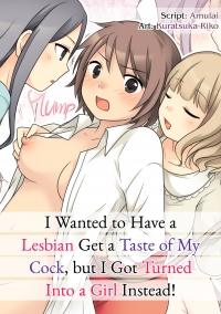 leskko ni otoko no yosa o oshieyou to shitara nyotaika choukyou sareta ore / i wanted to have a lesbian get a taste of my cock, but i got turned into a girl instead hentai manga