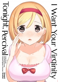 konya, percival-kun no shojo o kudasai / i want your virginity tonight, percival hentai manga
